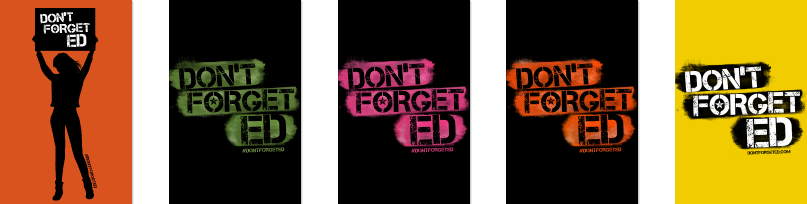 Five posters showing different color 'Don’t Forget Ed' campaign slogans